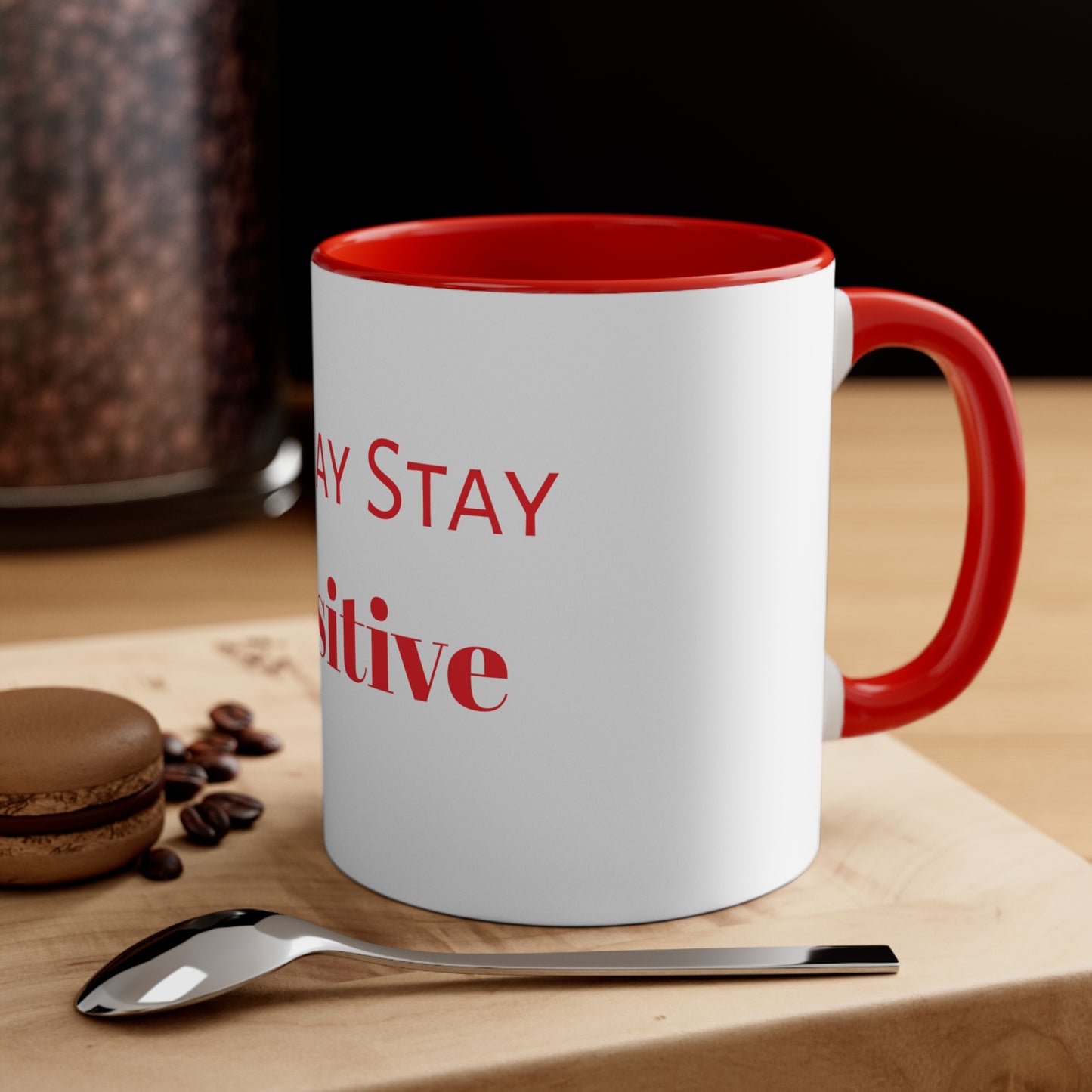 Alway Stay Positive Coffee Mug, 11oz