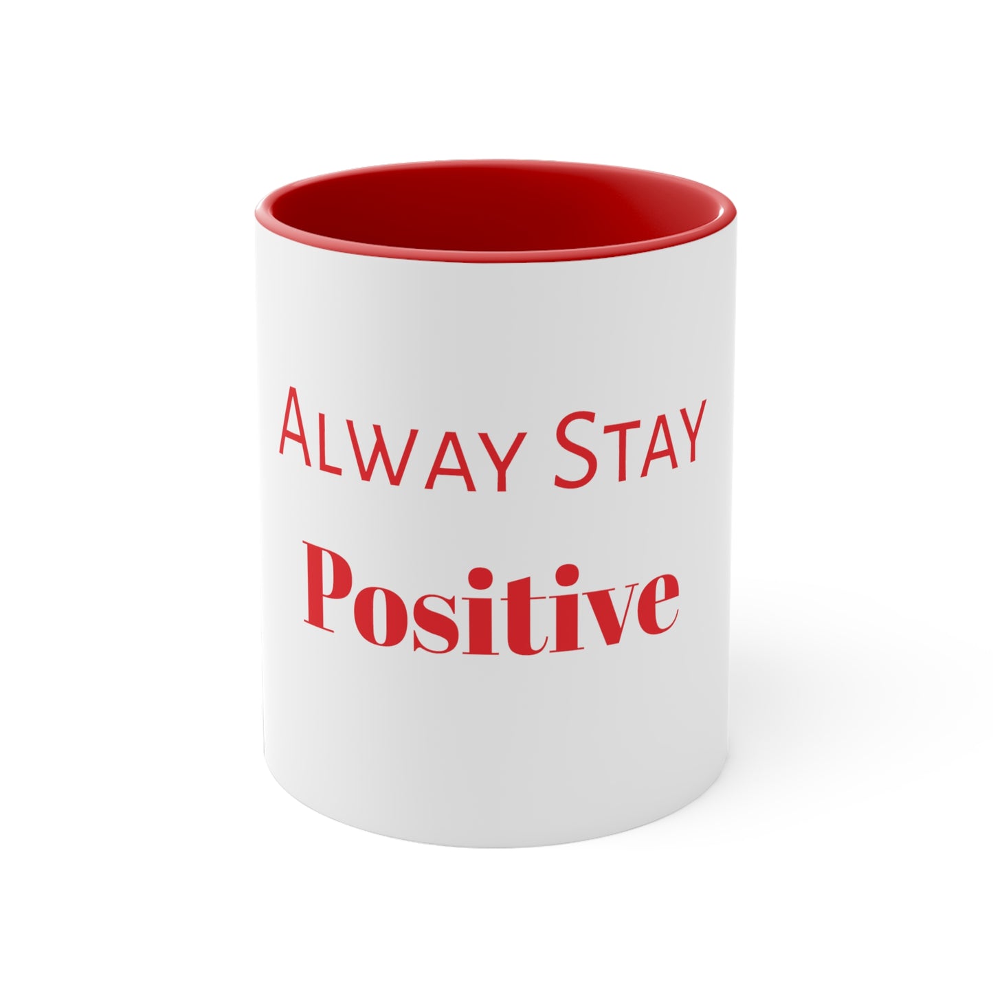 Alway Stay Positive Coffee Mug, 11oz